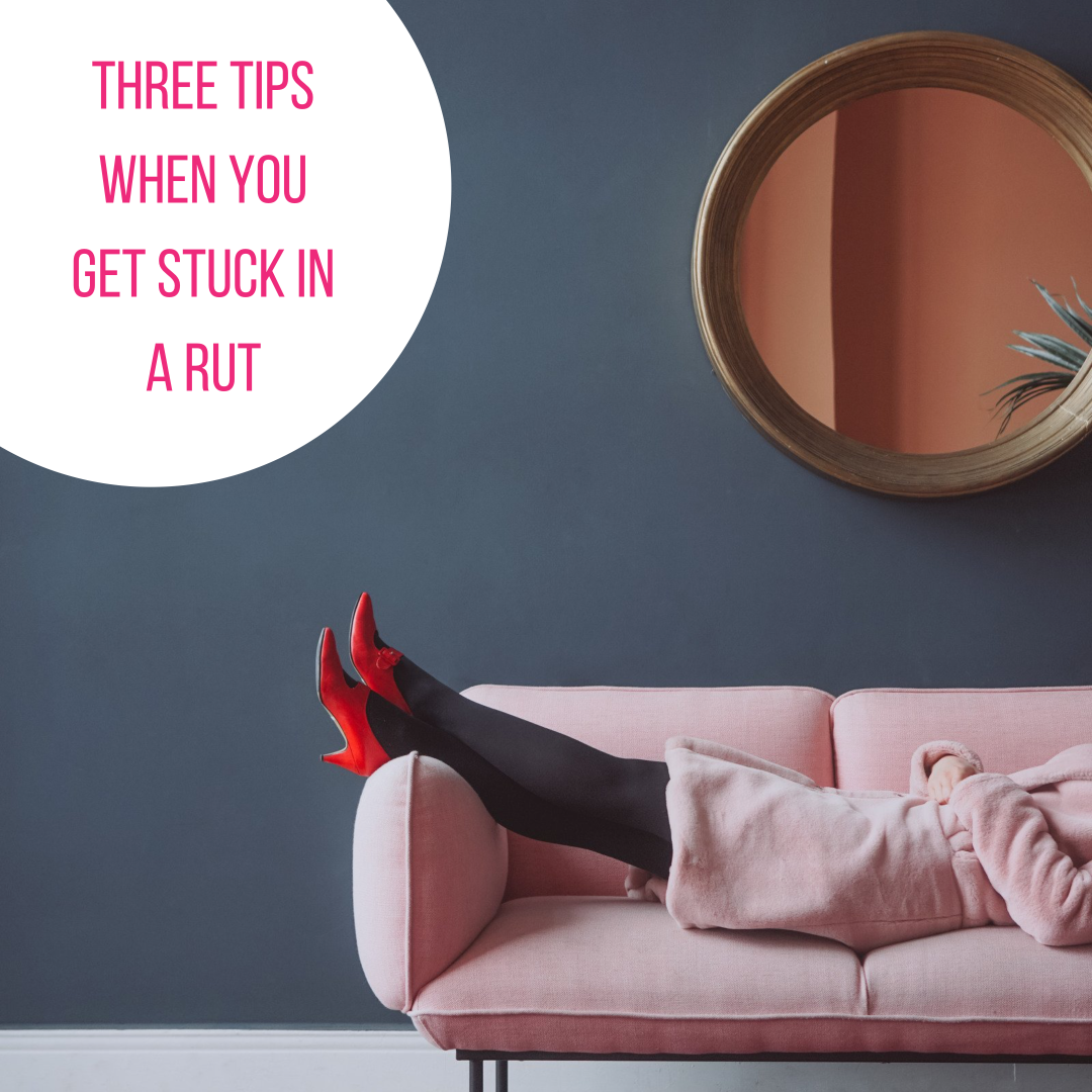 three tips when stuck in rut